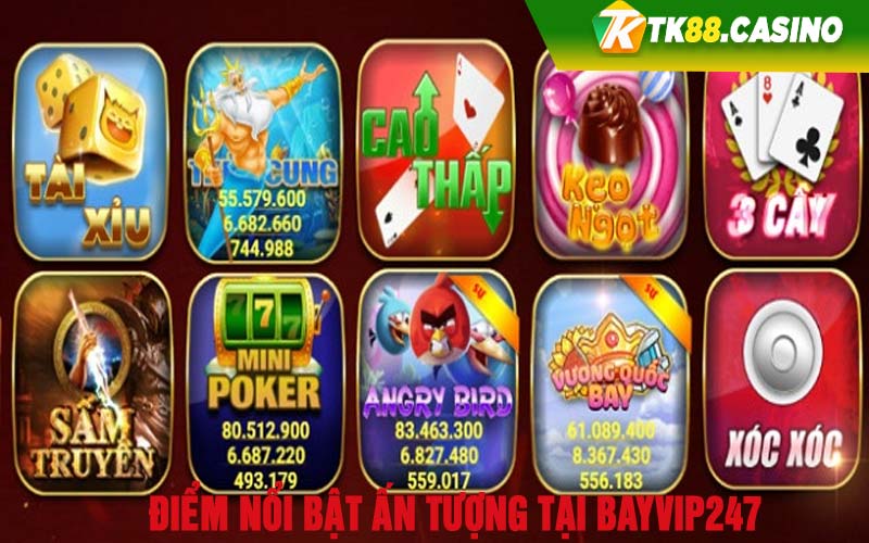 Điểm nổi bật ấn tượng tại Bayvip247